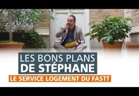 LES BONS PLANS DE STÉPHANE - LE SERVICE LOGEMENT DU FASTT