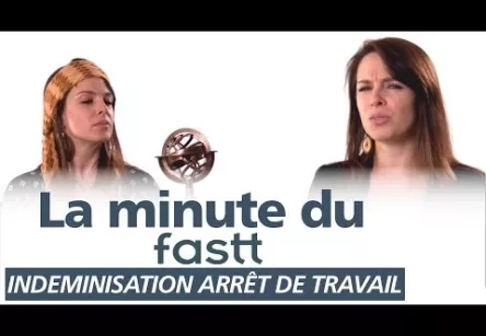 La Minute du FASTT - Indemnisation arrêt de travail
